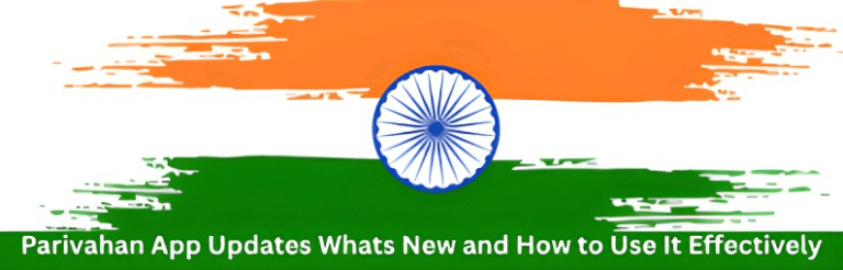 Parivahan App Updates Whats New and How to Use It Effectively