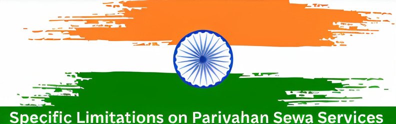 Specific Limitations on Parivahan Sewa Services