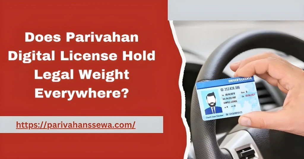 Does Parivahan Digital License Hold Legal Weight Everywhere?